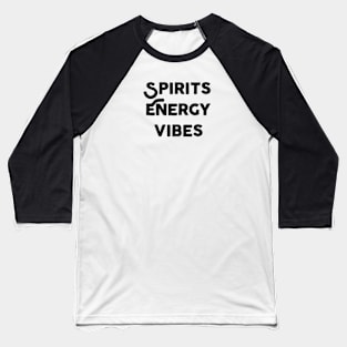 Spirits Energy Vibes Baseball T-Shirt